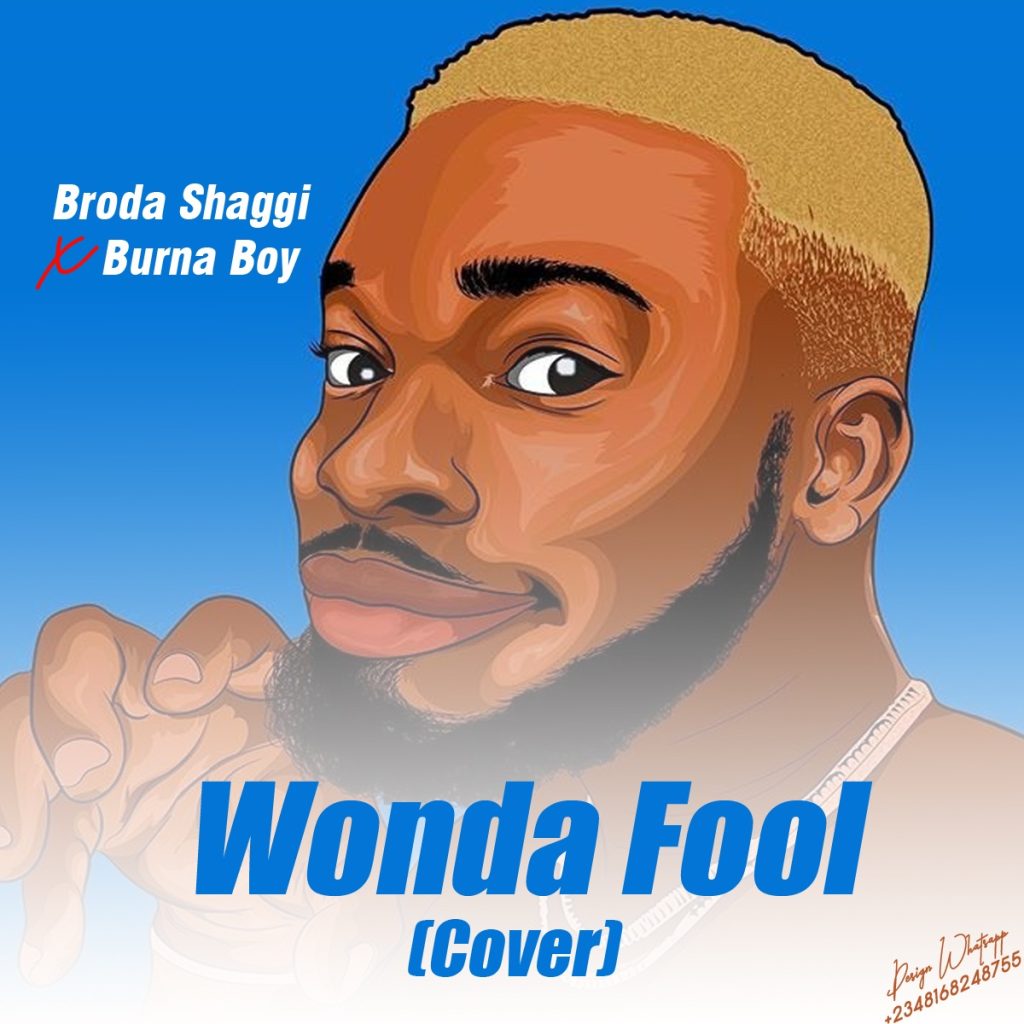 Broda Shaggi – Wonda Fool Burna Boy Wonderful Cover
