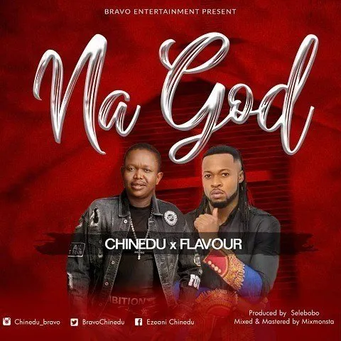 Chinedu – Na God Ft. Flavour
