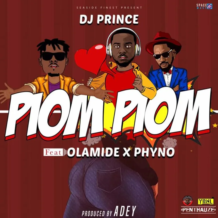 DJ Prince ft. Olamide Phyno – Piom Piom