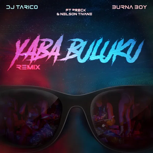 DJ Tarico Burna Boy – Yaba Buluku Remix Ft. Preck Nelson Tivane