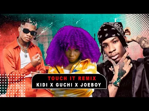 Kidi – Touch It Remix Ft. Guchi Joeboy