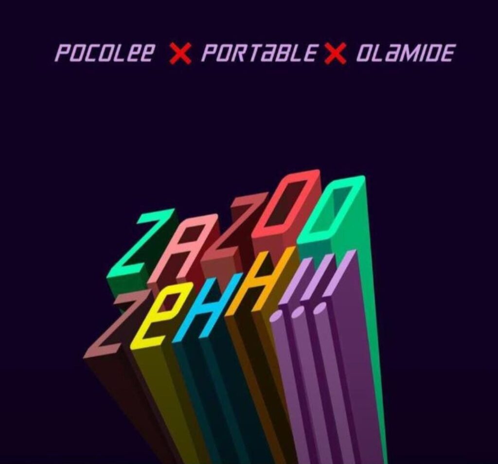 Olamide – Zazoo zehh ft Poco lee x portable