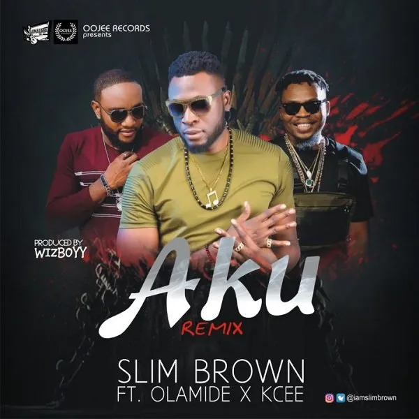 Slim Brown – Aku Remix Ft. Olamide Kcee