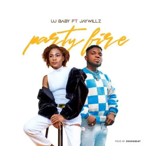 UJ Baby – Party Fire Ft. Jaywillz