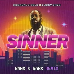 Adekunle Gold – Sinner Remix Ft. Lucky Daye Banx Ranx