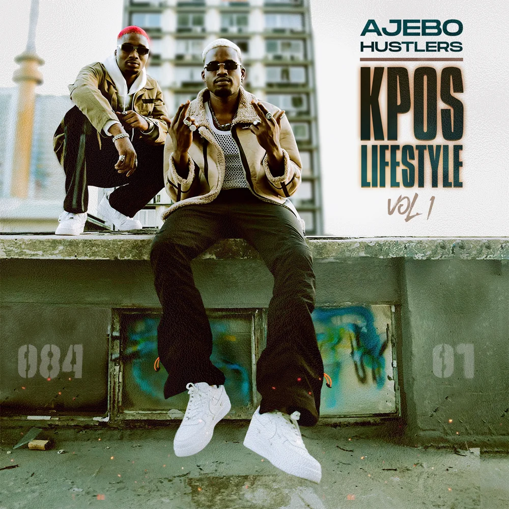Ajebo Hustlers – Kpos Lifestyle Vol. 1 EP