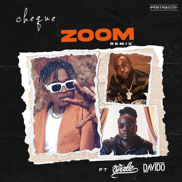 Cheque – Zoom Remix Ft. Davido Wale