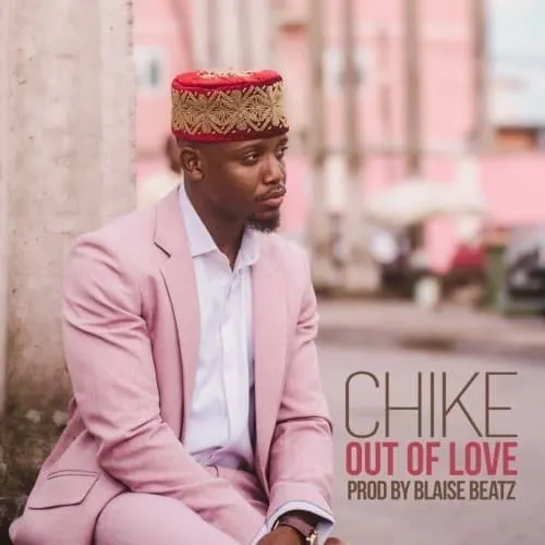 Chike – Out Of Love