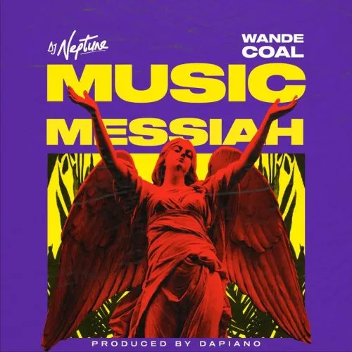 DJ Neptune ft Wande Coal Music Messiah 1
