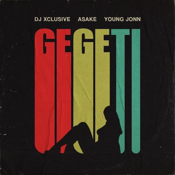 DJ Xclusive – Gegeti Ft. Young Jonn Asake