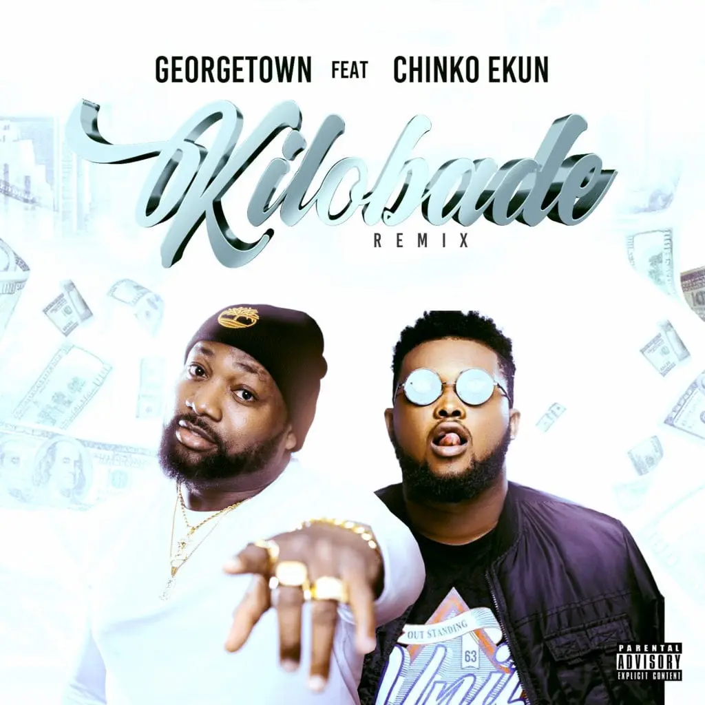 Georgetown – Kilobade Remix Ft. Chinko Ekun