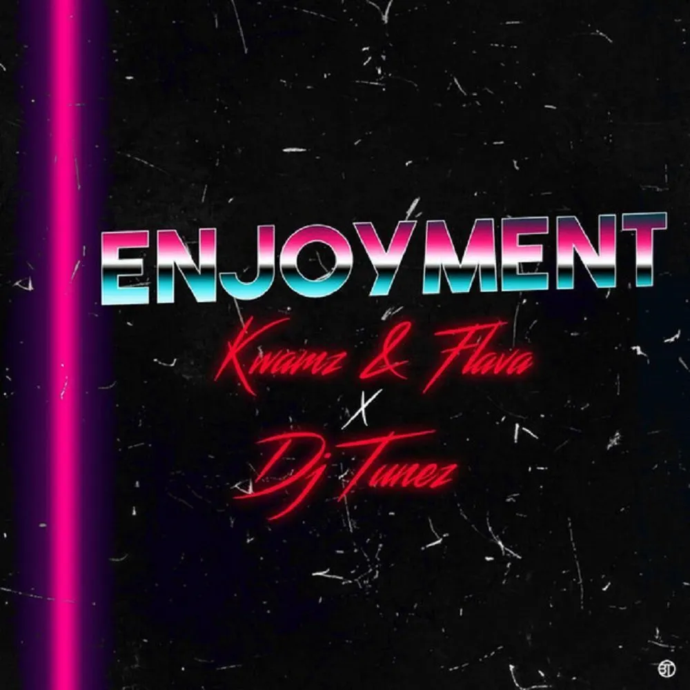 Kwamz And Flava – Enjoyment Ft. DJ Tunez