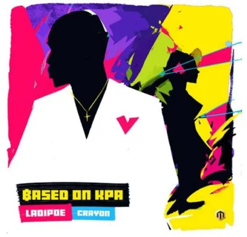 Ladipoe – Based On Kpa Ft. Crayon