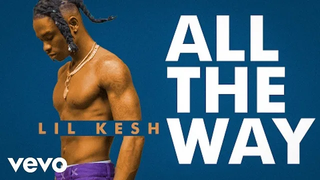 Lil Kesh All The Way Video