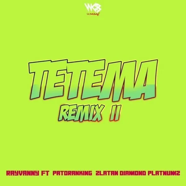 Rayvanny – Tetema Remix II Ft. Patoranking Zlatan Diamond Platnumz