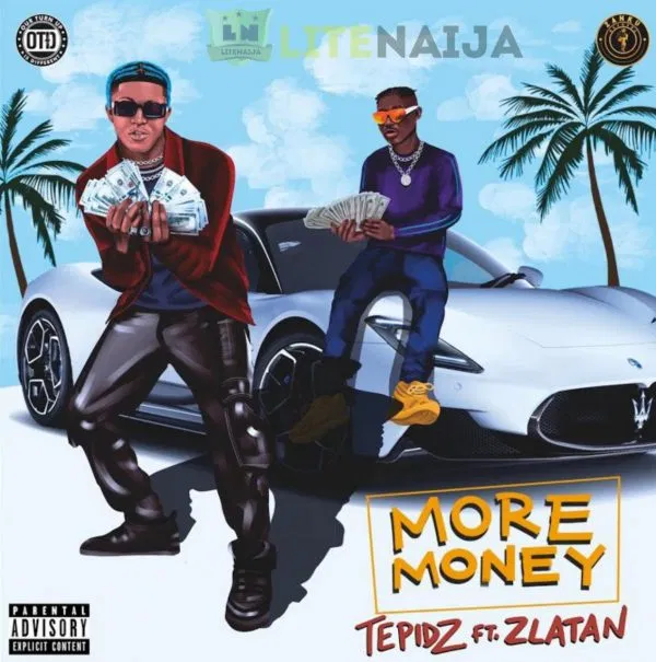Tepidz – More Money Ft. Zlatan