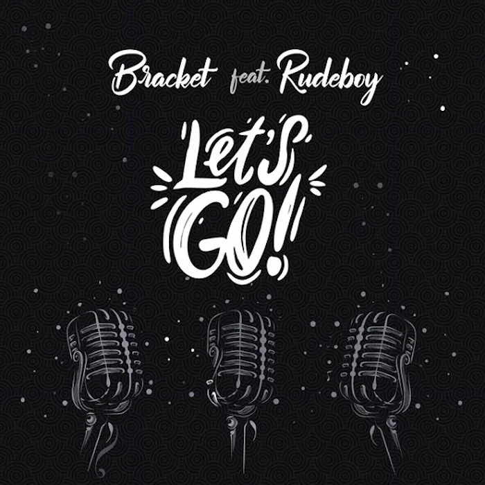 Bracket – Lets Go Ft. Rudeboy