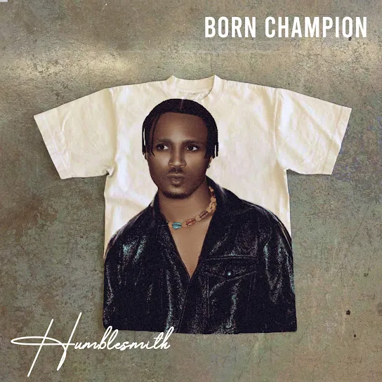 Humblesmith – Born Champion