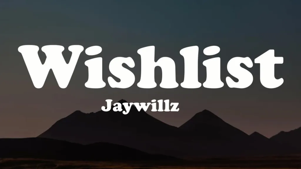 Jaywillz – Wishlist Video