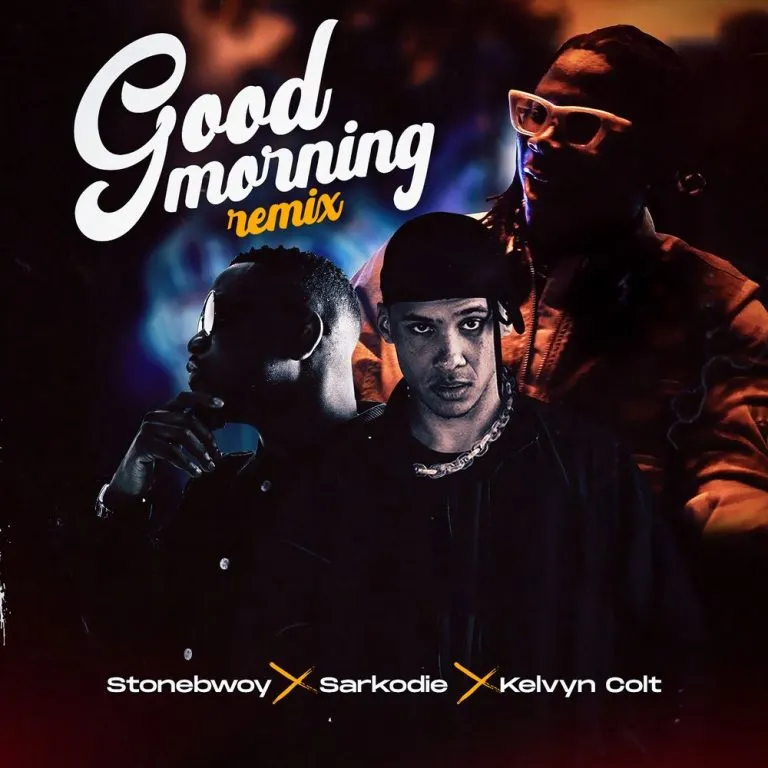 Stonebwoy – Good Morning Remix Ft. Sarkodie Kelvyn Colt