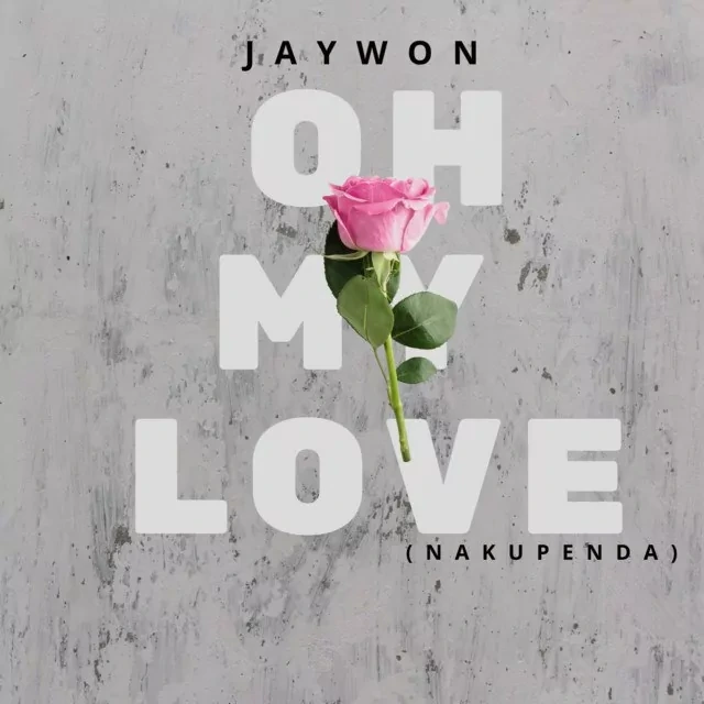 Jaywon – Oh My Love Nakupenda