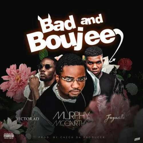 Murphy Mccarthy – Bad And Boujee Ft. Victor AD Jaywillz
