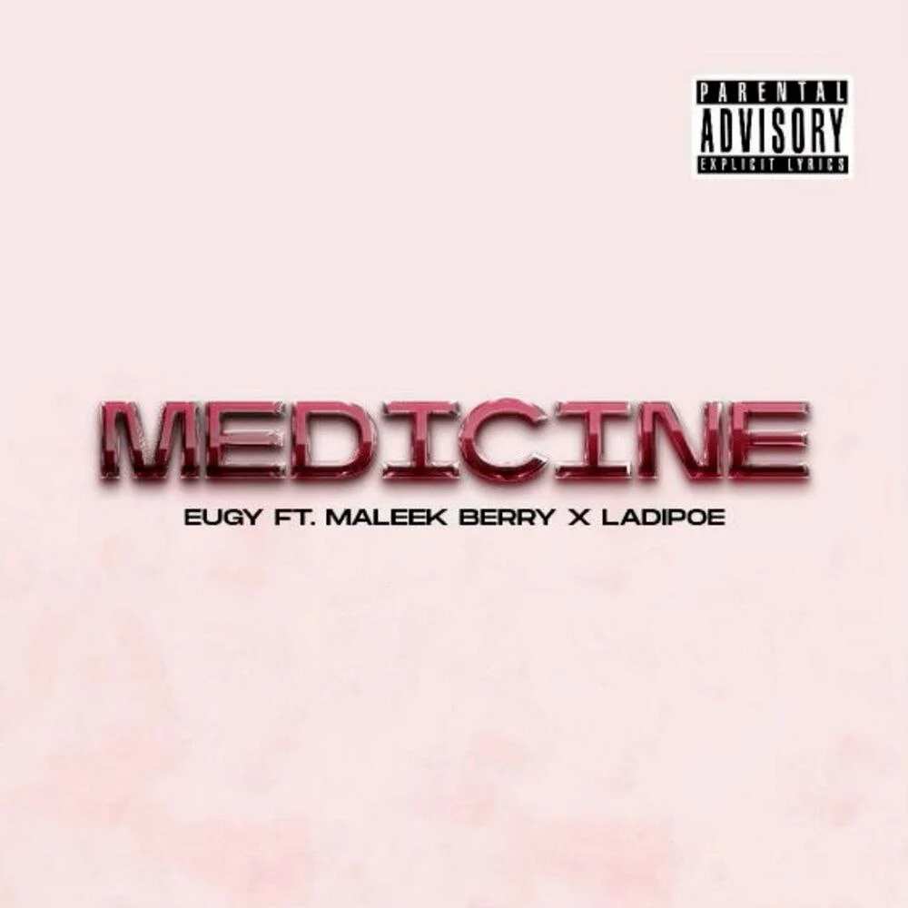 Eugy – Medicine Ft. Maleek Berry LadiPoe