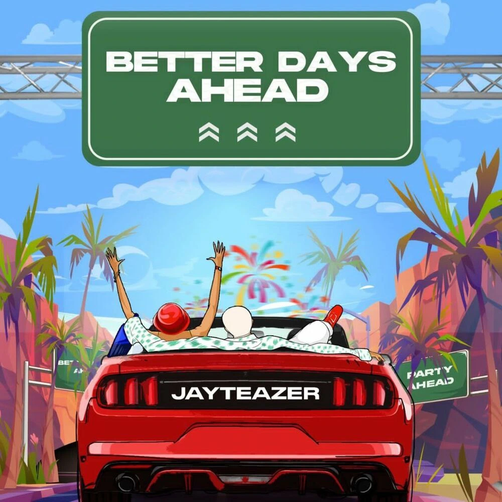 Jay Teazer Better Days Ahead