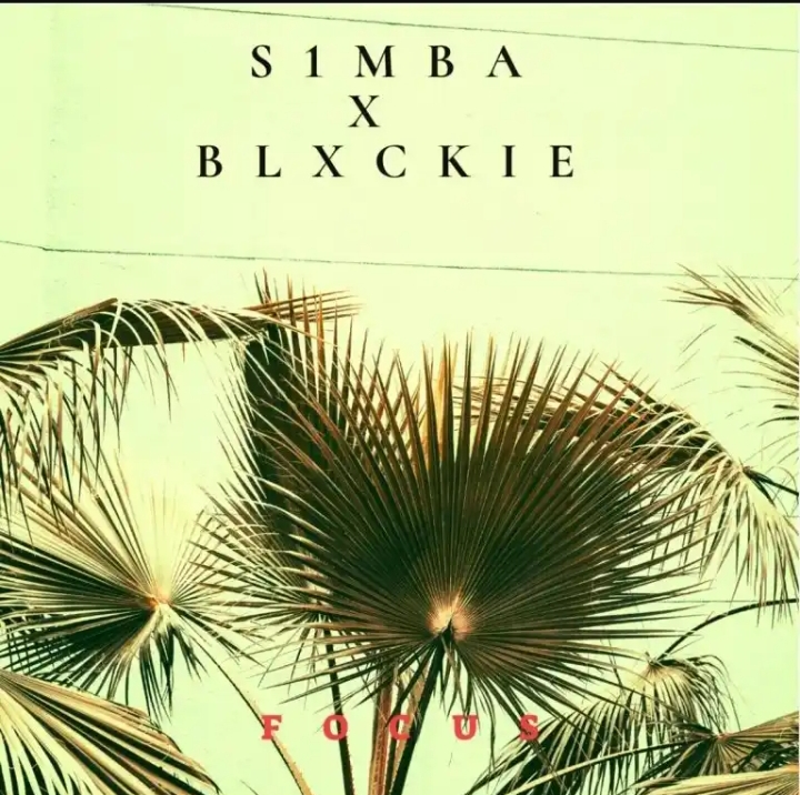 S1mba – Focus Ft. Blxckie 1