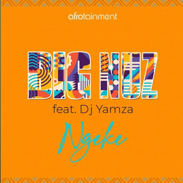 Big Nuz – Ngeke Ft. DJ Yamza