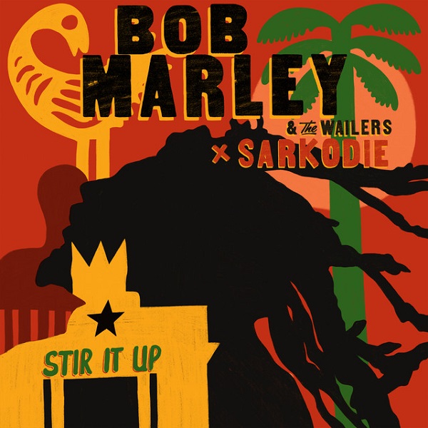 Bob Marley The Wailers – Stir It Up Ft. Sarkodie