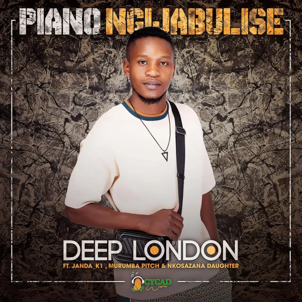 Deep London – Piano Ngijabulise Ft. Janda K1 Murumba Pitch Nkosazana Daughter