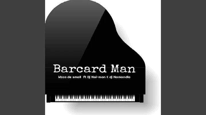 Kabza De Small – Barcard Man Ft. DJ Nsi man DJ Namandla