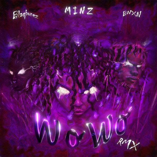 Minz – Wo Wo Remix Ft. BNXN Blaqbonez