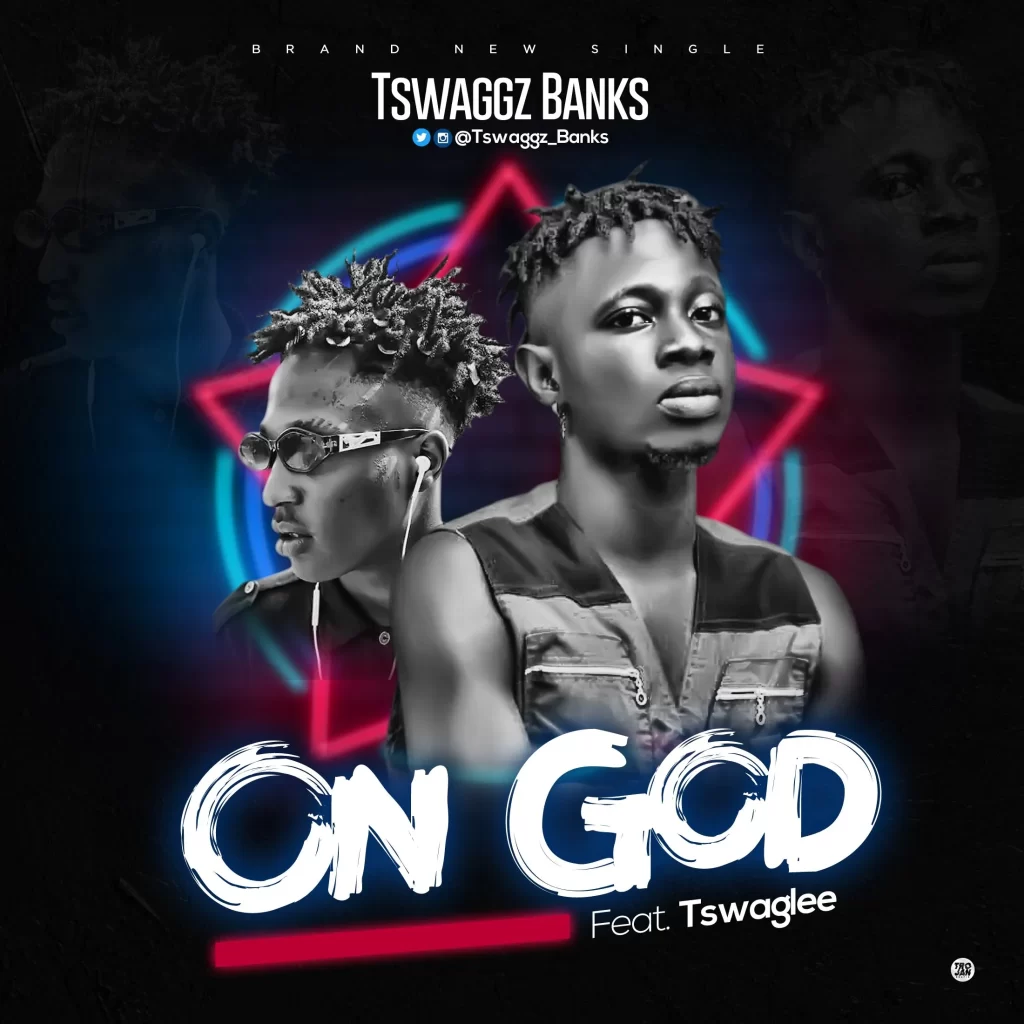 Tswaggz Banks – On God