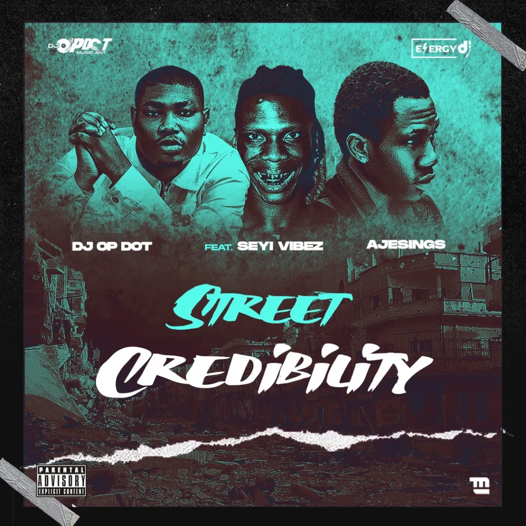 DJ OP Dot – Street Credibility Ft. Seyi Vibez Ajesings