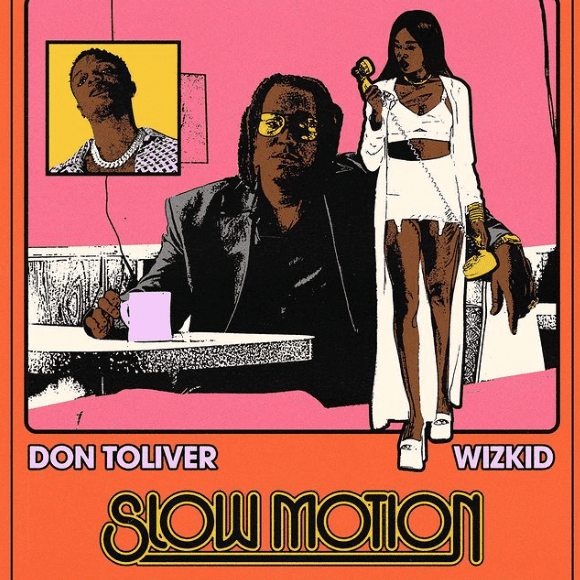 Don Toliver – Slow Motion Ft. Wizkid