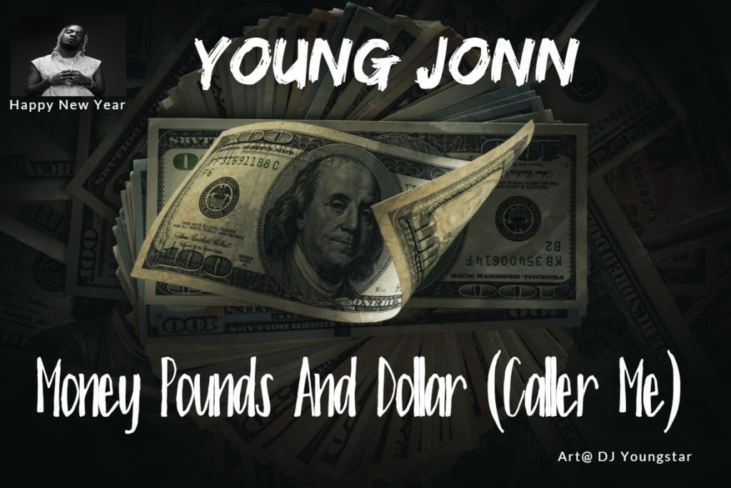 Young Jonn – Money Pounds And Dollar Caller Me